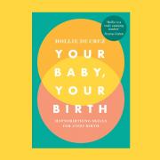 Your baby, your birth 
