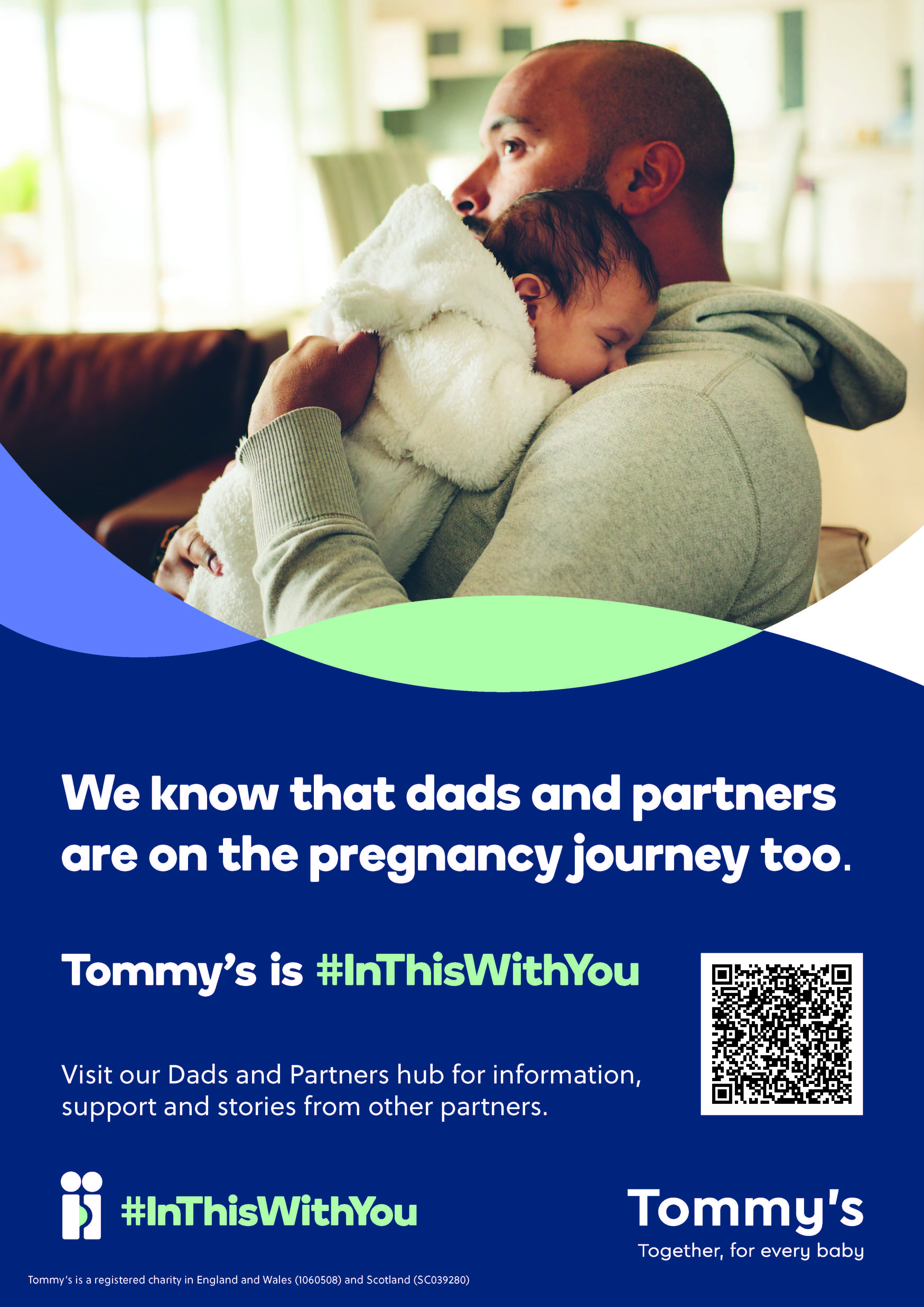 Image of a dad holding a new baby. The copy reads, we know that dads and partners are on the pregnancy journey too. Tommy’s is #InThisWithYou Visit our Dads and Partners hub for information, support and stories from other partners. 